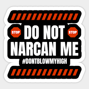 Do Not Narcan Me Sticker